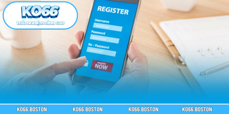 Lưu ý quan trọng khi đăng ký KO66 cần nắm rõ