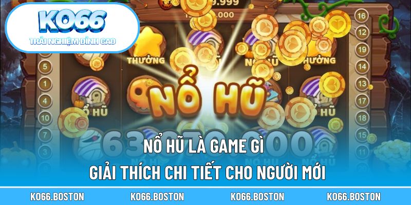 Nổ hũ là game gì